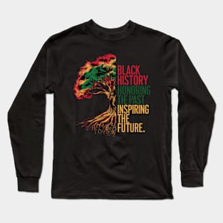 Honoring The Past Inspiring The Future Black History Month Long Sleeve T-Shirt